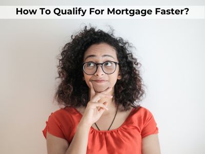 Qualify For Mortgage Faster